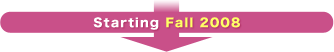 Starting Fall 2008