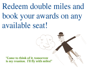Redeem double miles and book your awards on any seats available seat!