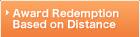 Award Redemption Based on Distance