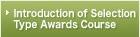 Introduction of Selection Type Awards Course