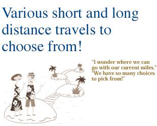 Various short and long distance travels to choose from!