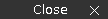 close