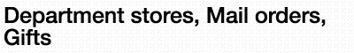 Department stores, Mail orders, Gifts