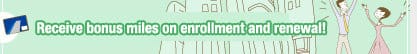 Receive bonus miles on enrollment and renewal! 