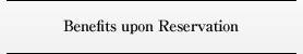 Benefits upon Reservation