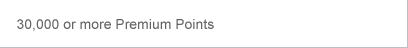 30,000 or more Premium Points