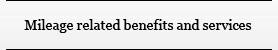 Mileage related benefits and services