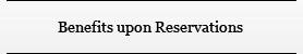 Benefits upon Reservations