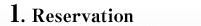 1.Reservation