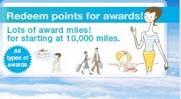 Redeem your miles for awards! A variety of offers await you once you accumulate 10,000 miles. 