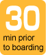 30 minutes prior to boarding