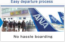 [Easy departure process]No hassle boarding 