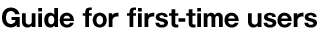 Guide for first-time users