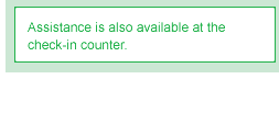 Assistance is also available at the check-in counter.