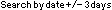search by date +/- 2 days