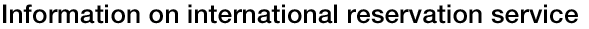 Information on international reservation service