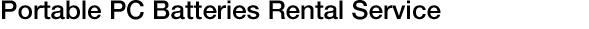 Portable PC Batteries Rental Service