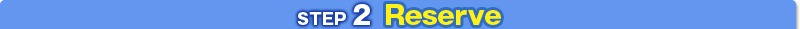 STEP 2 Reserve