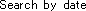 Search by date