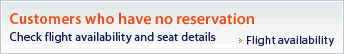 Customers who has no reservation Check flight availability and seat details Flight availability
