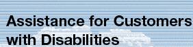 Assistance for Customers with Disabilities