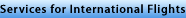 Services for International Flights