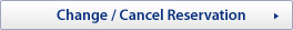 Change / Cancel Reservation