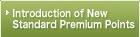 Introduction of New Standard Premium Points