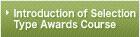 Introduction of Selection Type Awards Course