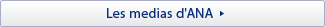 Les medias d'ANA