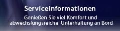 Serviceinformationen Genießen Sie viel Komfort und abwechslungsreiche  Unterhaltung an Bord
