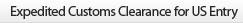 Expedited Customs Clearance for US Entry