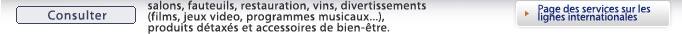 Consulter salons, fauteuils, restauration, vins, divertissements (films, jeux video, programmes musicaux...), produits d&eacute;tax&eacute;s et accessoires de bien-&ecirc;tre.