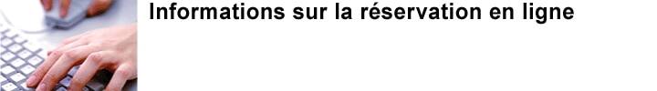 Informations sur la r&eacute;servation en ligne