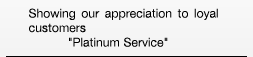 Showing appreciation to our most loyal customers with Platinum Service