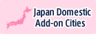 Japan Domestic Add-on Cities