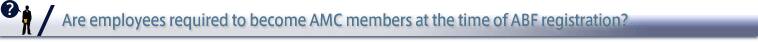 Are employees required to become AMC members at the time of ABF registration?