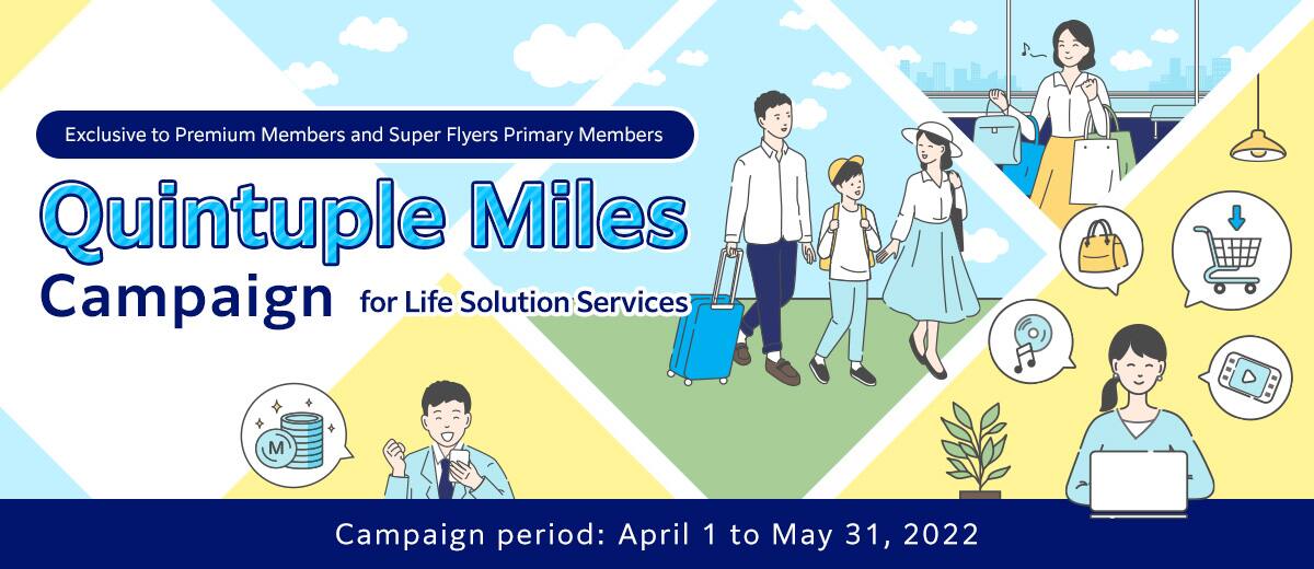 Exclusive to Premium Members and Super Flyers Primary Members Quintuple Miles Campaign for Life Solution Services 