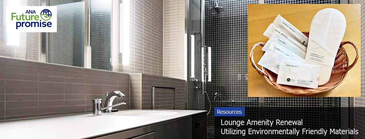 ANA Future Promise Resources Lounge Amenity Renewal Utilizing Environmentally Friendly Materials