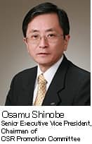 Osamu Shinobe  Senior Executive Vice President, Chairman of CSR Promotion Committee