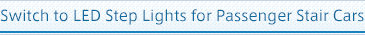 Switch to LED Step Lights for Passenger Stair Cars