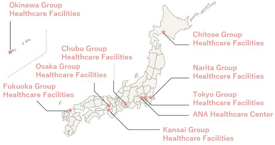 Chitose Group Healthcare Facilities, Narita Group Healthcare Facilities, Tokyo Group Healthcare Facilities, ANA Healthcare Center, Chubu Group Healthcare Facilities, Kansai Group Healthcare Facilities, Osaka Group Healthcare Facilities, Fukuoka Group Healthcare Facilities, Okinawa Group Healthcare Facilities