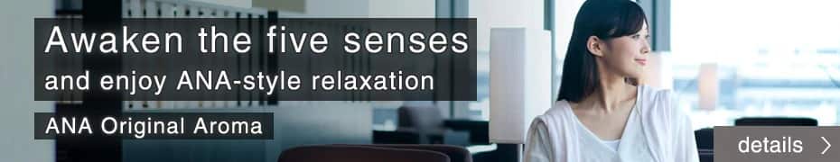 Awaken the five senses and enjoy ANA-style relaxation details ANA Original Aroma