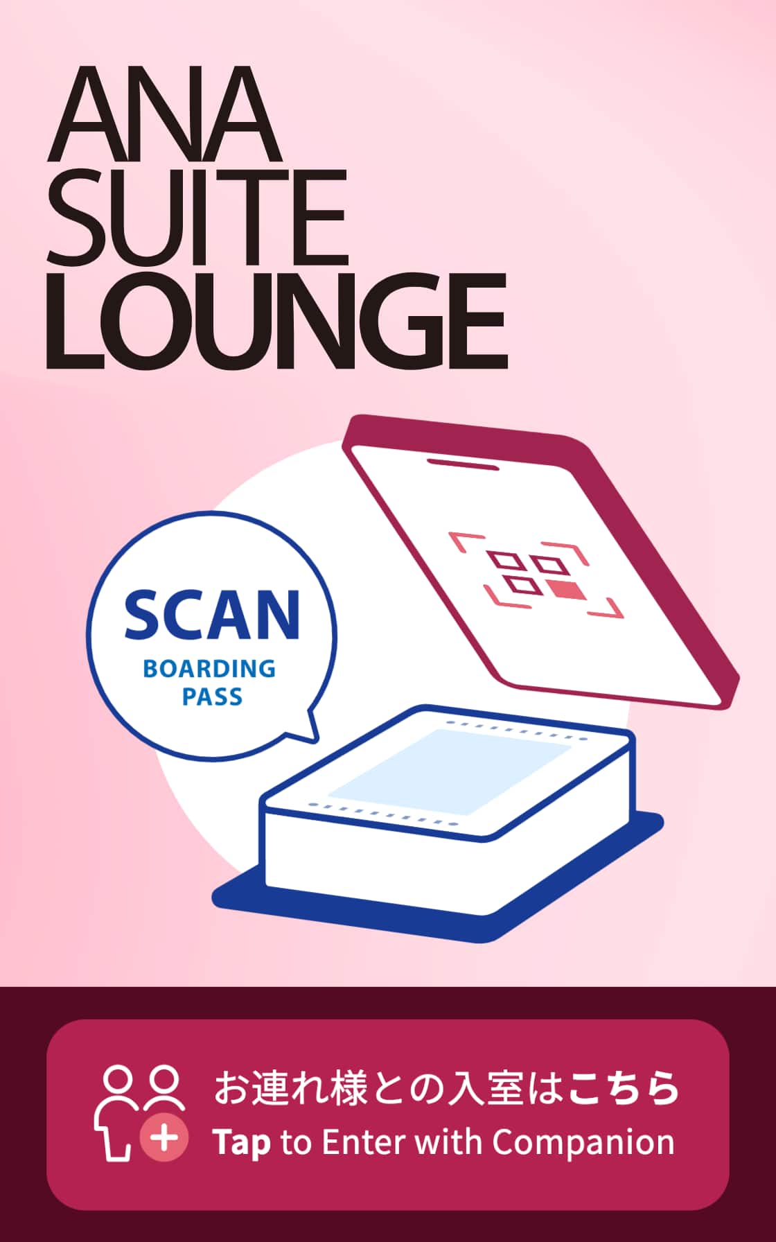 ANA SUITE LOUNGE SCAN BOARDING PASS Tap to Enter with Companion