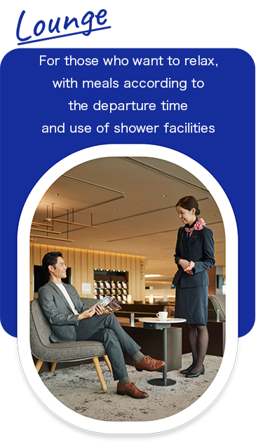 Lounge. For those who want to relax, with meals according to the departure time and use of shower facilities.
