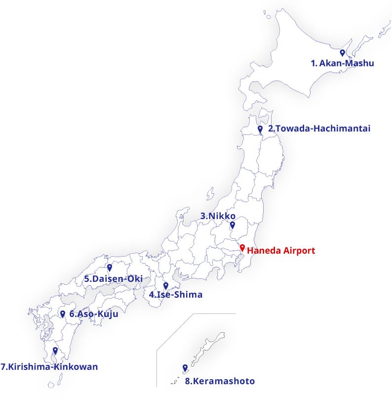 Hokkaidou,Akan-Mashu.Aomori,Towada-Hachimantai.Totigi,Nikko.Mie,Ise-Shima.Okayama,Daisen-Oki.Oita,Kumamoto,Aso-Kuju.Kagoshima,Kirishima-Kinkowan.Okinawa,Keramashoto.