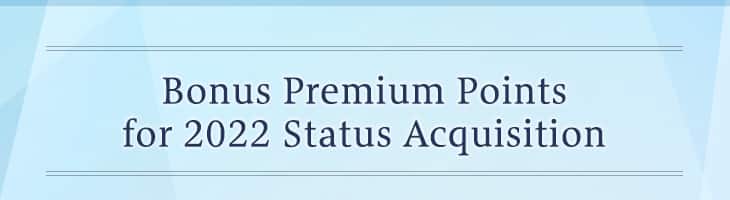Bonus Premium Points for 2022 Status Acquisition