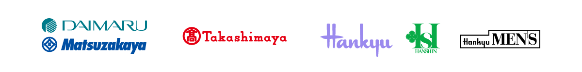 DAIMARU　Matsuzakaya　Takashimaya　Hankyu　HankyuMEN’S　Hanshin