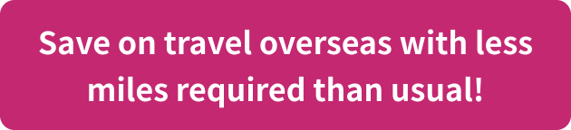 Save on travel overseas with less miles required than usual!