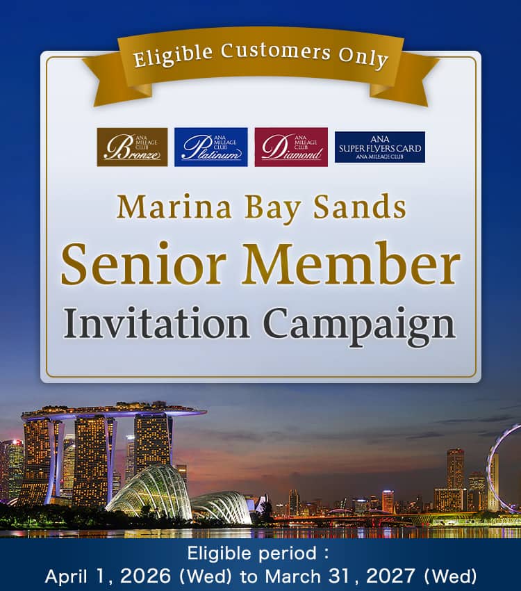 Eligible Customers Only Marina Bay Sands Senior Member Invitation Campaign Eligible period：April 1 , 2026 (Wed) to March 31 , 2027 (Wed)